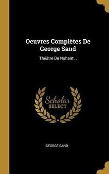 Oeuvres Complètes De George Sand: Théâtre De Nohant...