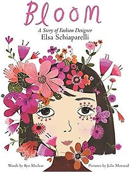 Bloom: A Story of Fashion Designer Elsa Schiaparelli