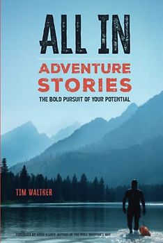ALL IN Adventure Stories: The Bold Pursuit of Your Potential
