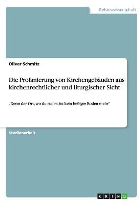 Die Profanierung von Kirchengebäuden aus kirchenrechtlicher und liturgischer Sicht
