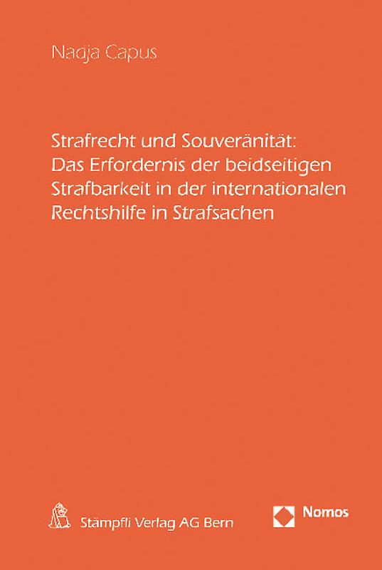 Strafrecht und Souveränität: Das Erfordernis der beidseitigen Strafbarkeit in der internationalen Rechtshilfe in Strafsachen