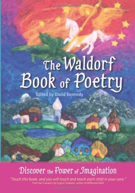 The Waldorf Book of Poetry: Discover the Power of Imagination - Kennedy, David