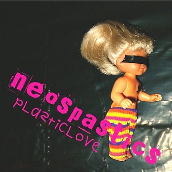 Neospastics - Plastic Love