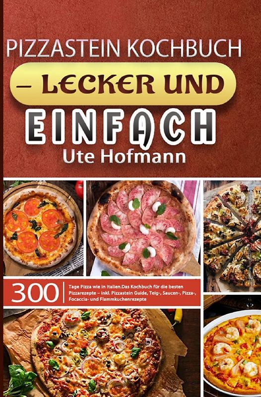 Pizzastein Kochbuch - lecker und einfach