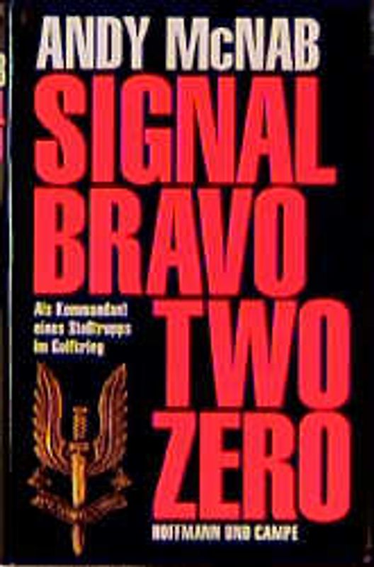 Signal Bravo Two Zero. Als Kommandant eines Stosstrupps im Golfkrieg