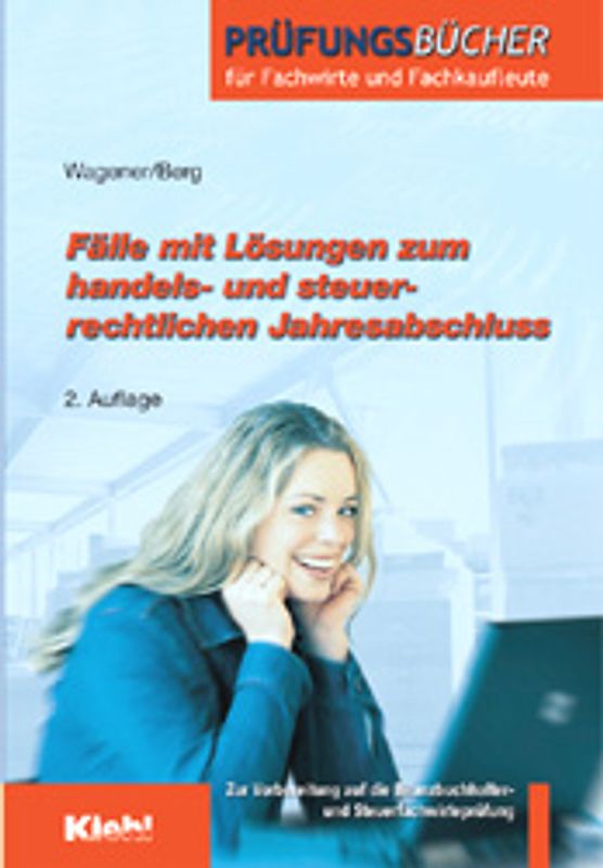 Fälle mit Lösungen zum handels- und steuerrechtlichen Jahresabschluss