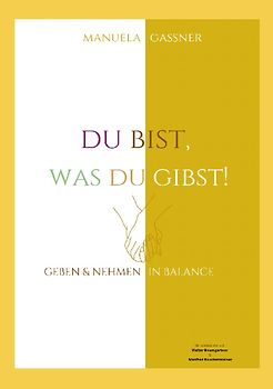 Du bist, was du gibst!