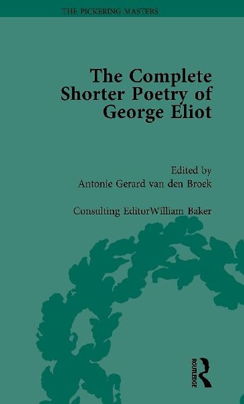 The Complete Shorter Poetry of George Eliot Vol 1