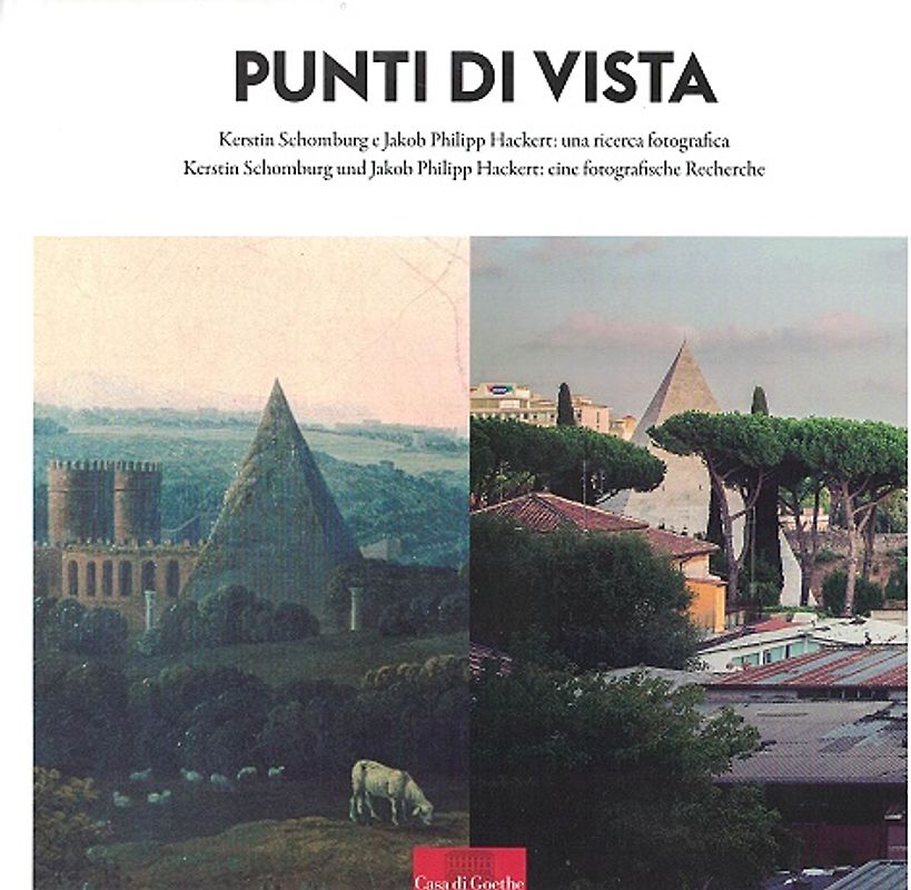 Punti di vista. Kerstin Schomburg und Jakob Philipp Hackert: eine fotografische Recherche