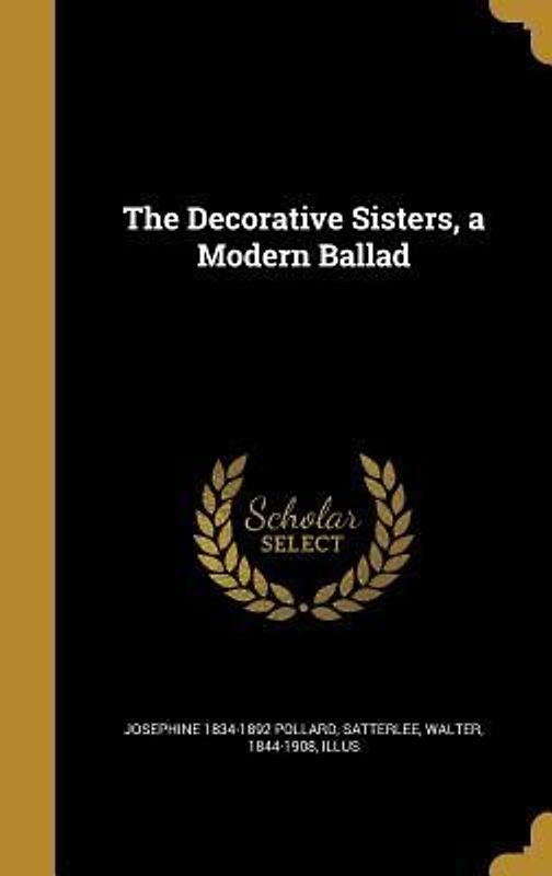 The Decorative Sisters, a Modern Ballad