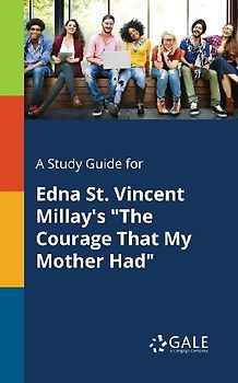 A Study Guide for Edna St. Vincent Millay's "The Courage That My Mother Had"