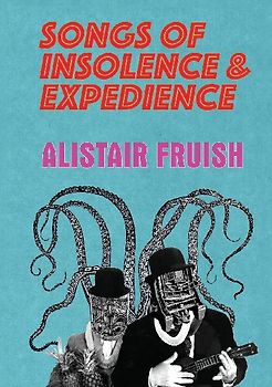 Songs of Insolence and Expedience