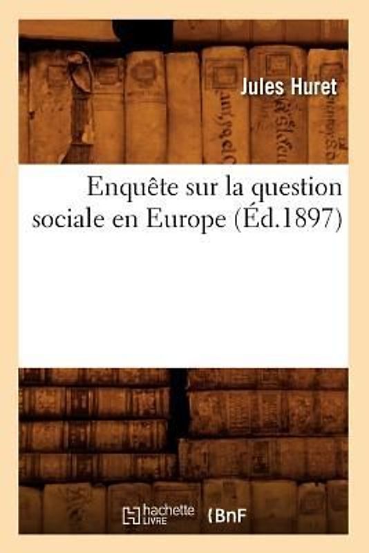 Enquête Sur La Question Sociale En Europe (Éd.1897)