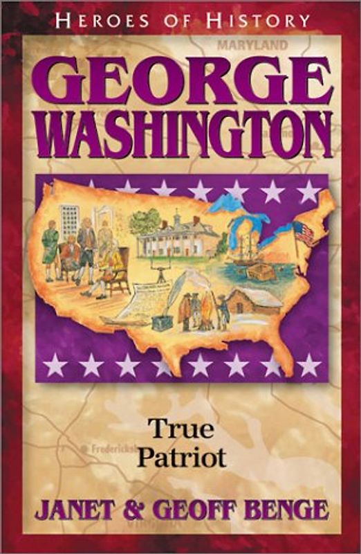 George Washington: True Patriot (Heroes of History)