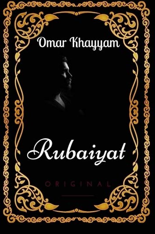 Rubaiyat: By Edward FitzGerald - Illustrated