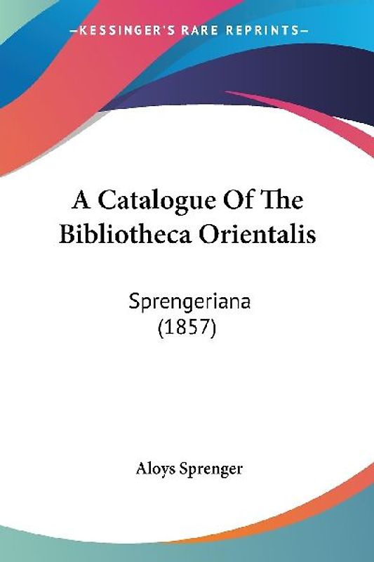 A Catalogue Of The Bibliotheca Orientalis