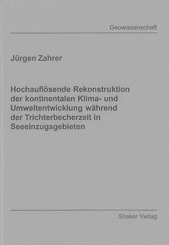 Hochauflösende Rekonstruktion der kontinentalen Klima- und Umweltentwicklung während der Trichterbecherzeit in Seeeinzugsgebieten