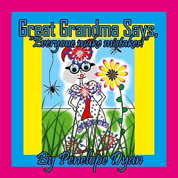 Great Grandma Says, "Everyone makes mistakes!"