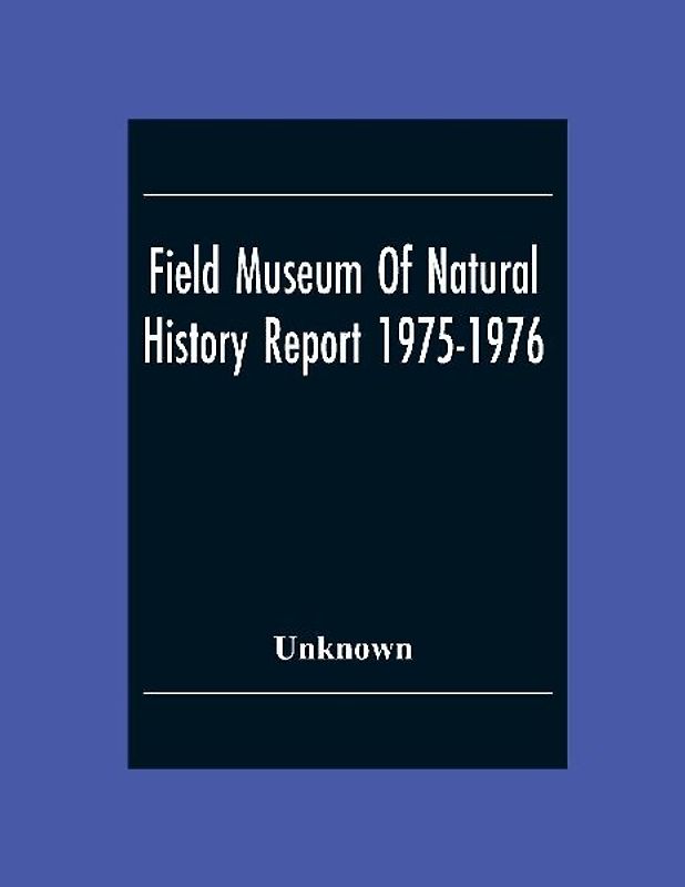 Field Museum Of Natural History Report 1975-1976