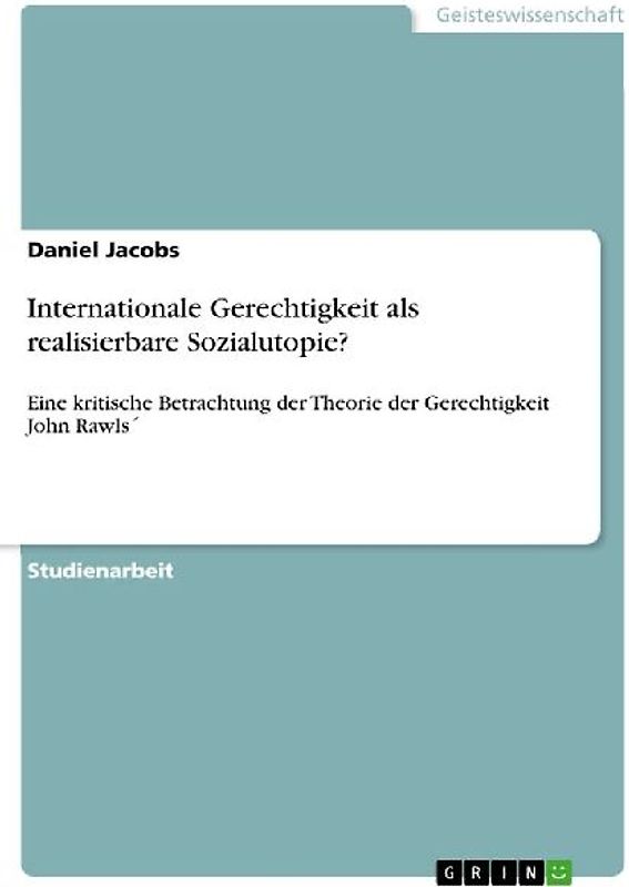 Internationale Gerechtigkeit als realisierbare Sozialutopie?