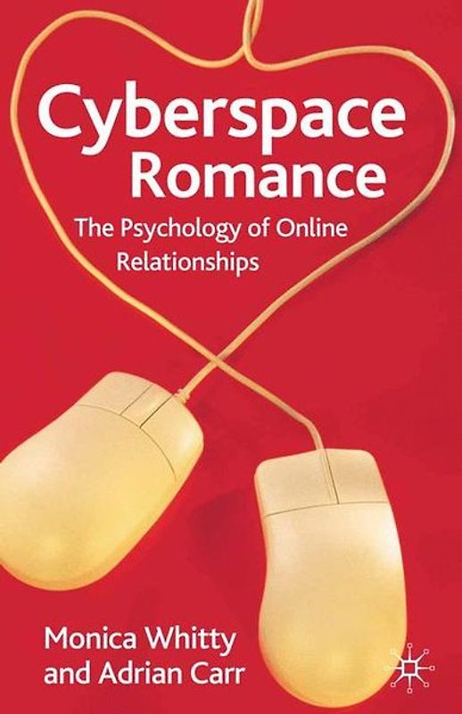 Cyberspace Romance. The Psychology of Online Relationships