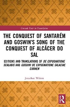 The Conquest of Santarém and Goswin's Song of the Conquest of Alcácer do Sal