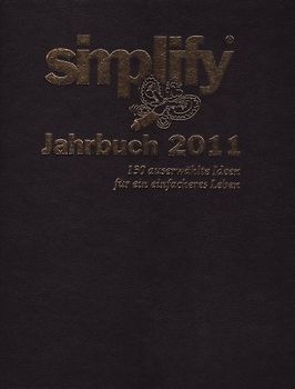 Simplify Jahrbuch 2011. 130 ausgewählte Ideen für ein einfacheres Leben