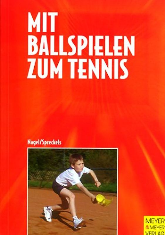 Mit Ballspielen zum Tennis. Ein sportspielübergreifendes Lehr- und Trainingskonzept