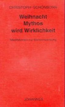 Weihnacht - Mythos wird Wirklichkeit