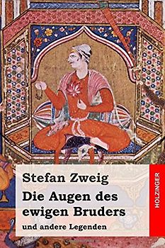 Die Augen des ewigen Bruders: und andere Legenden - Zweig, Stefan