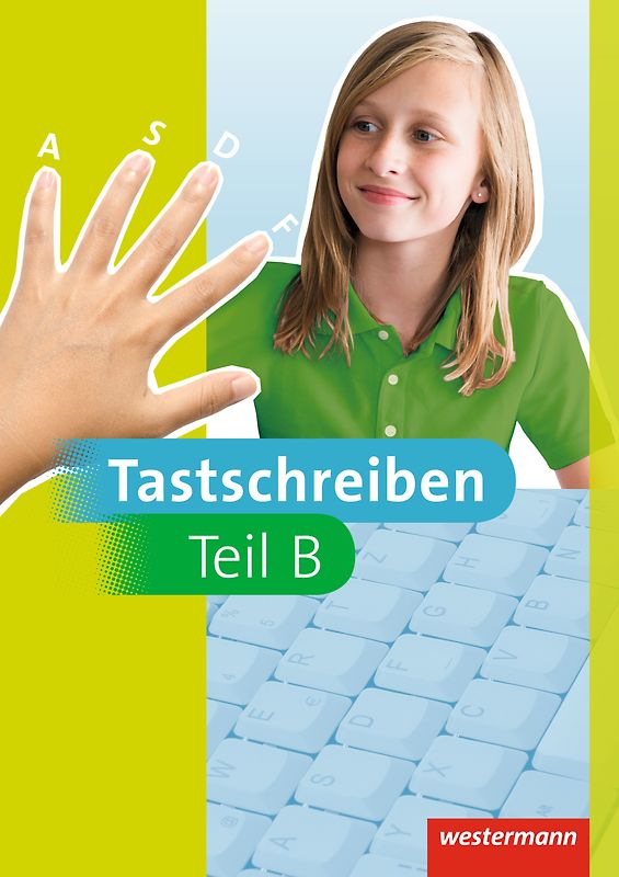 Tastschreiben / Tastschreiben B - Ausgabe 2017 für die Haupt-/ Mittelschule