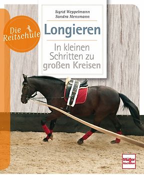 Longieren. In kleinen Schritten zu großen Kreisen