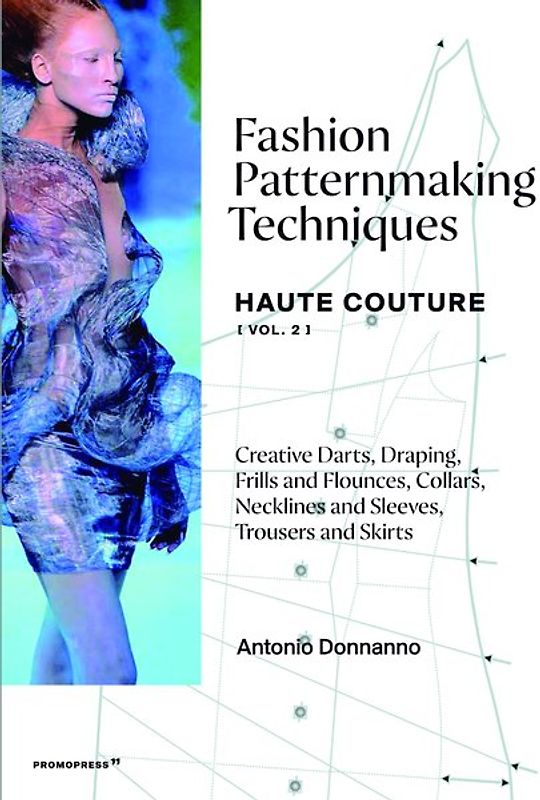 Fashion Patternmaking Techniques – Haute Couture [Vol 2]