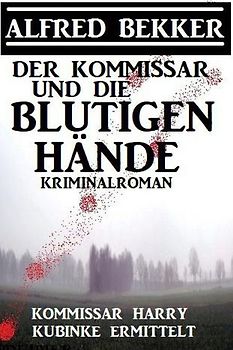 Der Kommissar und die blutigen Hände