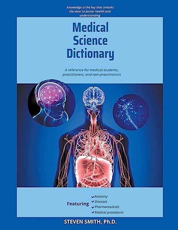 Medical Science Dictionary: A reference for medical students, practitioners, and non-practitioners