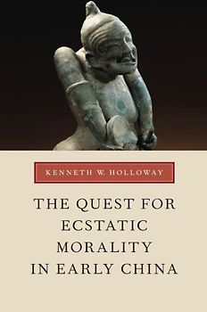 The Quest for Ecstatic Morality in Early China