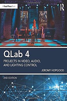 Qlab 4: Projects in Video, Audio, and Lighting Control
