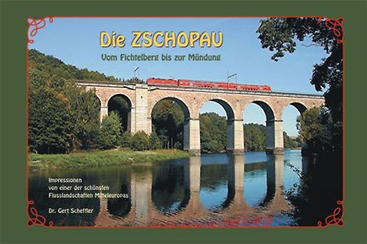 Die Zschopau - Vom Fichtelberg bis zur Mündung. Impressionen von einer der schönsten Flußlandschaften Mitteleuropas