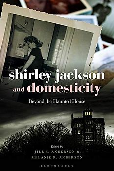Shirley Jackson and Domesticity: Beyond the Haunted House