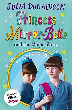 Princess Mirror-Belle and the Magic Shoes: TV tie-in (Princess Mirror-Belle, 3)