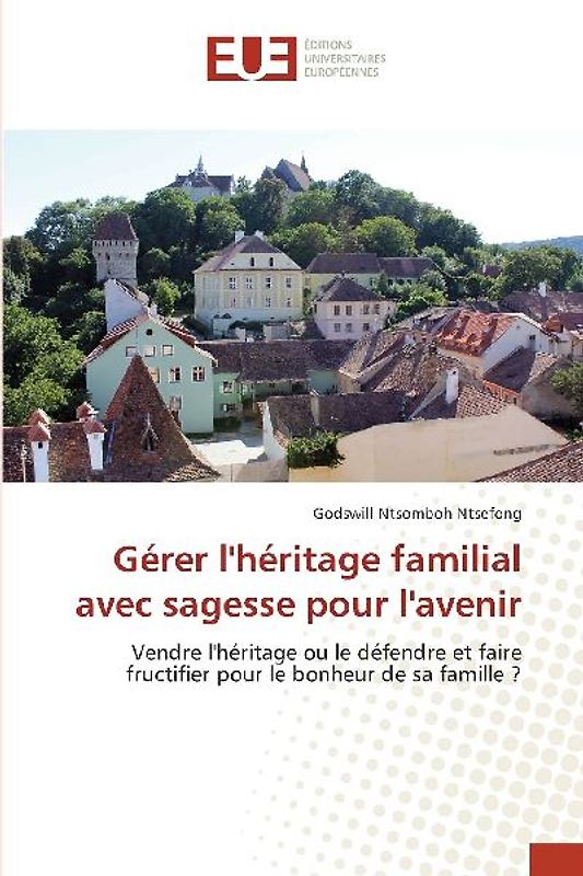 Gérer l'héritage familial avec sagesse pour l'avenir