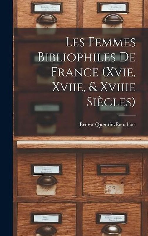 Les Femmes Bibliophiles De France (Xvie, Xviie, & Xviiie Siècles)
