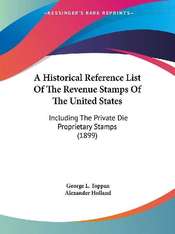 A Historical Reference List Of The Revenue Stamps Of The United States