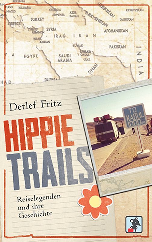 Hippie Trails. Reiselegenden und ihre Geschichte