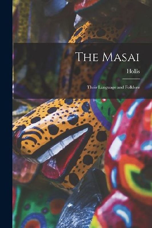 The Masai: Their Language and Folklore