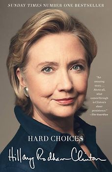 Hard Choices: A Memoir - Clinton, Hillary Rodham