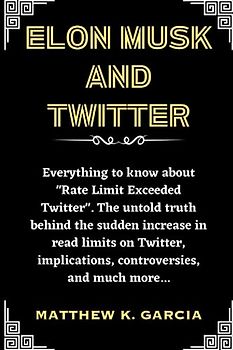 ELON MUSK AND TWITTER: Everything to know about "Rate Limit Exceeded Twitter". The untold truth behind the sudden increase in read limits on Twitter, ... THE STORIES SHAPING OUR TIME, Band 63)