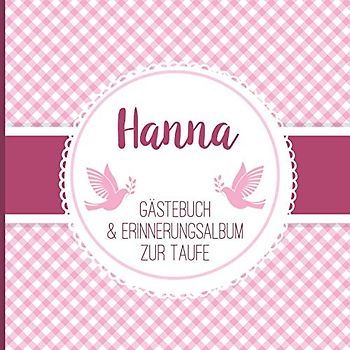 Hanna - Gästebuch & Erinnerungsalbum zur Taufe: Personalisiertes Gästebuch mit Fragen, 100 Seiten, für Mädchen, rosa pink weiß kariert mit Tauben