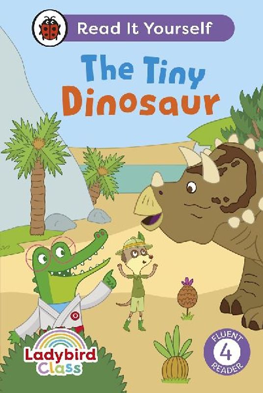 Ladybird Class the Tiny Dinosaur: Read It Yourself - Level 4 Fluent Reader