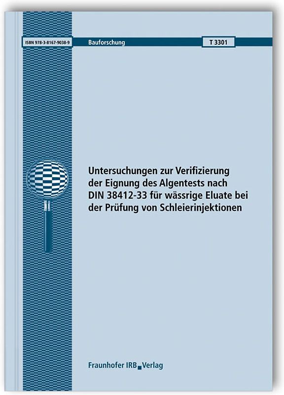 Untersuchungen zur Verifizierung der Eignung des Algentests nach DIN 38412-33 für wässrige Eluate bei der Prüfung von Schleierinjektionen.